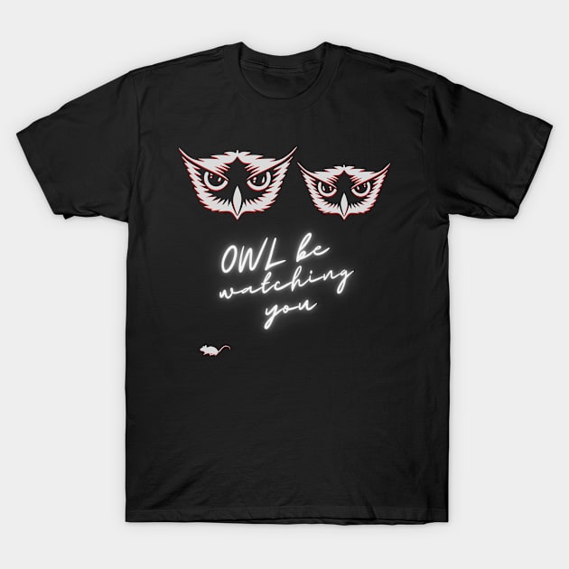 OWL be watching you spooky eyes predator bird T-Shirt by Frolic and Larks